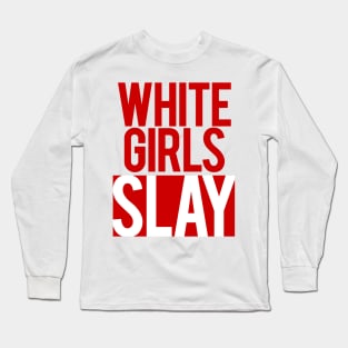 Cheap T-shirts Slay - White girls slay Long Sleeve T-Shirt